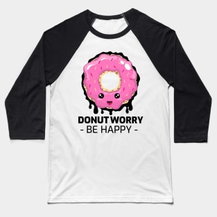 donut worry be happy Baseball T-Shirt